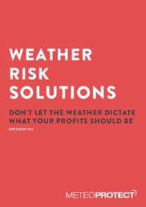 WEATHER RISK SOLUTIONS  DON’T LET THE WEATHER DICTATE