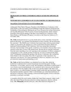 UNITED NATIONS INFORMATION SERVICE 19 November 2001 GENEVA HIGHLIGHTS OF PRESS CONFERENCE HELD AFTER THE OPENING OF THE FIFTH REVIEW CONFERENCE OF STATES PARTIES TO THE BIOLOGICAL WEAPONS CONVENTION ON 19 NOVEMBER 2001