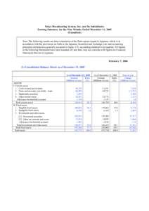 Tokyo Broadcasting System, Inc. and Its Subsidiaries Earning Summary for the Nine Months Ended December 31, 2005 (Unaudited) Note: The following results are direct translation of the flash reports issued in Japanese, whi