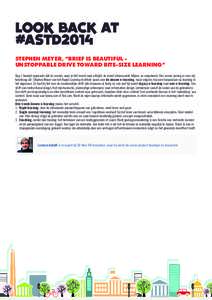 LOOK BACK AT #ASTD2014 STEPHEN MEYER, “BRIEF IS BEAUTIFUL UNSTOPPABLE DRIVE TOWARD BITE-SIZE LEARNING” Dag 1 bewijst nogmaals dat de sessies waar je het meest naar uitkijkt, de minst interessante blijken, en omgekeer