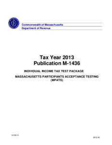 Commonwealth of Massachusetts Department of Revenue Tax Year 2013 Publication M-1436 INDIVIDUAL INCOME TAX TEST PACKAGE