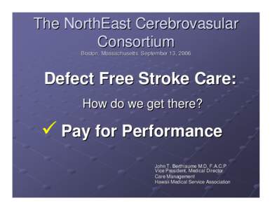 Defect Free Stroke Care: Pay for Performance - John T. Berthiaume, MD, FACP