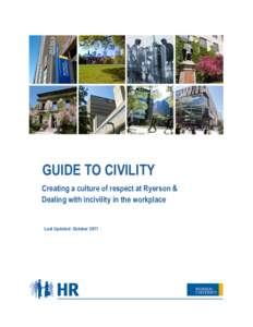 GUIDE TO CIVILITY Creating a culture of respect at Ryerson & Dealing with incivility in the workplace Last Updated: October 2011