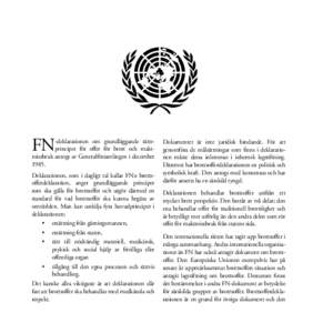 FN  -deklarationen om grundläggande rättsprinciper för offer för brott och maktmissbruk antogs av Generalförsamlingen i decemberDeklarationen, som i dagligt tal kallas FN:s brottsofferdeklaration, anger grund