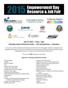 July 15, 2015 ▪ 11am – 4pm Columbus State Conference Center ▪ 315 Cleveland Ave ▪ Columbus Join us for our 2015 Empowerment Day Resource & Job Fair for child support assistance, employment & educational opportuni