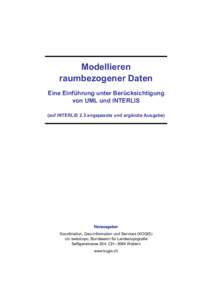 Modellieren raumbezogener Daten Eine Einführung unter Berücksichtigung von UML und INTERLIS (auf INTERLIS 2.3 angepasste und ergänzte Ausgabe)