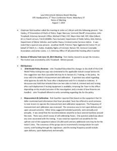 Law Enforcement Advisory Board Meeting DPS Headquarters, 3rd Floor Conference Room, Waterbury VT Notes of Meeting August 7, 2014 •
