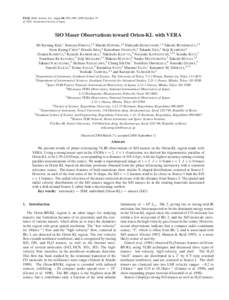 PASJ: Publ. Astron. Soc. Japan 60, 991–999, 2008 October 25 c[removed]Astronomical Society of Japan.  SiO Maser Observations toward Orion-KL with VERA Mi Kyoung K IM,1 Tomoya H IROTA,2,5 Mareki H ONMA,2,5 Hideyuki KOBAY