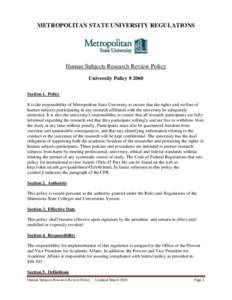 METROPOLITAN STATE UNIVERSITY REGULATIONS  Human Subjects Research Review Policy University Policy # 2060 Section 1. Policy It is the responsibility of Metropolitan State University to ensure that the rights and welfare 