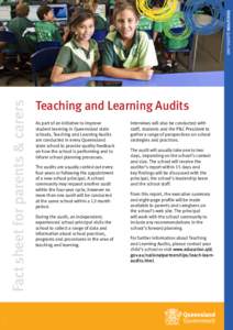 Teaching and Learning Audits As part of an initiative to improve student learning in Queensland state schools, Teaching and Learning Audits are conducted in every Queensland state school to provide quality feedback