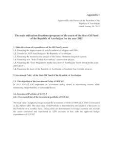 Appendix 1 Approved by the Decree of the President of the Republic of Azerbaijan dated January 19, 2015  The main utilization directions (program) of the assets of the State Oil Fund