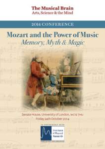 2O14 CON FERE NCE  Mozart and the Power of Music Memory, Myth & Magic  Senate House, University of London, wc1e 7hu