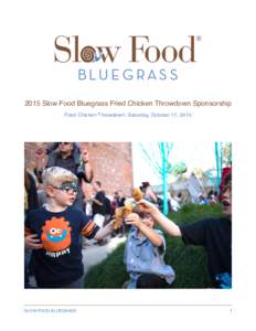 2015 Slow Food Bluegrass Fried Chicken Throwdown Sponsorship Fried Chicken Throwdown: Saturday, October 17, 2015  SLOW FOOD BLUEGRASS  1