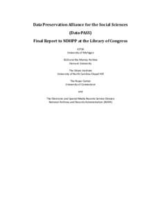 Data Preservation Alliance for the Social Sciences (Data-PASS) Final Report to NDIIPP at the Library of Congress ICPSR University of Michigan IQSS and the Murray Archive