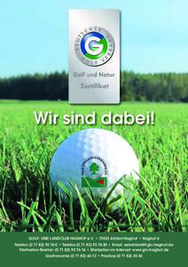 Wir sind dabei!  GOLF- UND LANDCLUB HAGHOF e.V. • 73553 Alfdorf-Haghof • Haghof 6 Telefon0 • Telefax20 • Email:  Startzeiten-Telefon: ( 