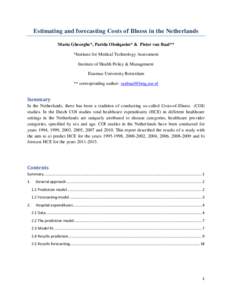 Estimating and forecasting Costs of Illness in the Netherlands Maria Gheorghe*, Parida Obulqasim* & Pieter van Baal** *Institute for Medical Technology Assessment Institute of Health Policy & Management Erasmus Universit