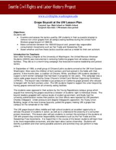 www.civilrights.washington.edu Grape Boycott at the UW Lesson Plan Targeted Age: High School or Middle School Targeted class time: 1 90-minute class period Objectives: Students will: