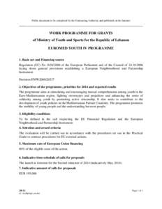 Public document to be completed by the Contracting Authority and published on the Internet  WORK PROGRAMME FOR GRANTS of Ministry of Youth and Sports for the Republic of Lebanon EUROMED YOUTH IV PROGRAMME 1. Basic act an