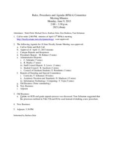 Rules, Procedures and Agenda (RP&A) Committee Meeting Minutes Monday, June 9, 2015 2:00 – 3:30 p.m. 202 Library Attendance: Mark Fitch, Michael Davis, Barbara Hale, Don Madison, Tom Schuman