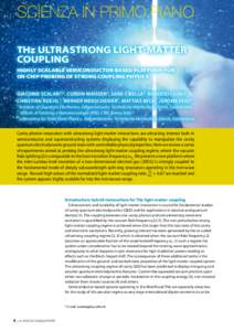 Scienza in primo piano THz ultrastrong light-matter coupling Highly scalable semiconductor-based platform for on-chip probing of strong coupling physics Giacomo Scalari1*, Curdin Maissen1, Sara Cibella2, Roberto Leoni2,