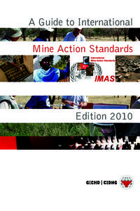 A Guide to International Mine Action Standards Edition 2010  The Geneva International Centre for Humanitarian Demining (GICHD) works for the elimination of anti-personnel