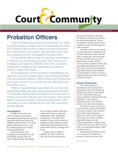 &  Court Probation Officers In the 94 federal judicial districts nationwide, U.S. probation officers play an integral role in the administration of justice. Probation officers serve as the community corrections