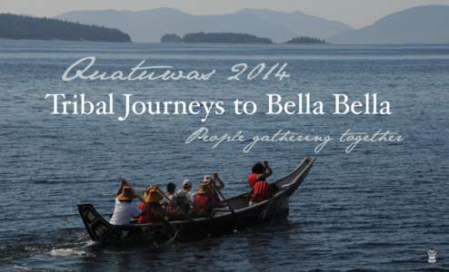 Quatuwas 2014 Tribal Journeys to Bella Bella Tribal Journeys 2014 People gathering together