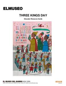 THREE KINGS DAY Educator Resource Guide Educator Resource Guide: THREE KINGS DAY  TABLE OF CONTENTS