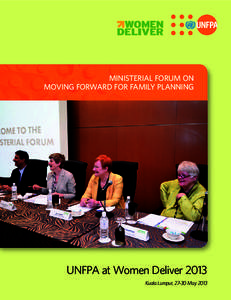 Ministerial Forum on Moving Forward for Family Planning UNFPA at Women Deliver 2013 Kuala Lumpur, 27-30 May 2013