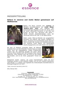 PRESSEMITTEILUNG Believe it: essence und Justin Bieber gemeinsam auf Welttournee Beauty und Music vereinen sich: essence ist offizieller Kosmetik-Partner der Justin Bieber „Believe“-Tour