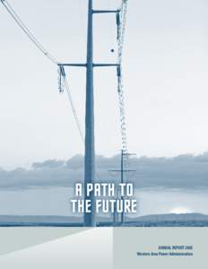 A PATH TO THE FUTURE ANNUAL REPORT 2005 Western Area Power Administration  A path to the future