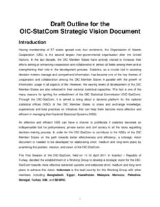 Draft Outline for the OIC-StatCom Strategic Vision Document Introduction Having membership of 57 states spread over four continents, the Organisation of Islamic Cooperation (OIC) is the second largest inter-governmental 