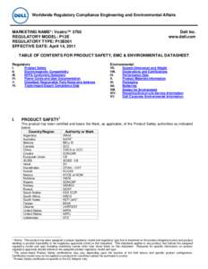 Worldwide Regulatory Compliance Engineering and Environmental Affairs  MARKETING NAME*: Vostro™ 3750 REGULATORY MODEL: P13E REGULATORY TYPE: P13E001 EFFECTIVE DATE: April 14, 2011