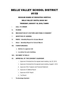 BELLE VALLEY SCHOOL DISTRICT #119 REGULAR BOARD OF EDUCATION MEETING BELLE VALLEY SOUTH, ROOM 801 THURSDAY, AUGUST 19, 2010, 7:00PM I.