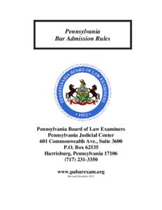 Pennsylvania Bar Admission Rules Pennsylvania Board of Law Examiners Pennsylvania Judicial Center 601 Commonwealth Ave., Suite 3600