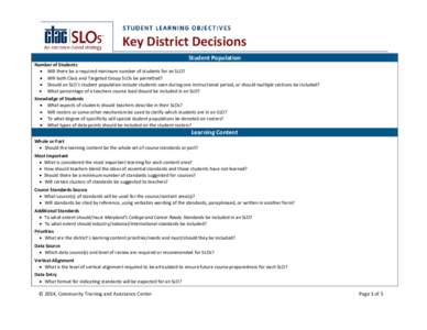 Key District Decisions Student Population Number of Students • Will there be a required minimum number of students for an SLO? • Will both Class and Targeted Group SLOs be permitted?