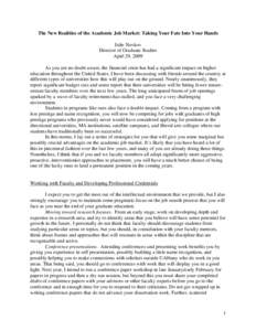 The New Realities of the Academic Job Market: Taking Your Fate Into Your Hands Julie Novkov Director of Graduate Studies April 29, 2009 As you are no doubt aware, the financial crisis has had a significant impact on high