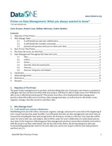 www.dataone.org  Primer on Data Management: What you always wanted to know* * but were afraid to ask  Carly Strasser, Robert Cook, William Michener, Amber Budden