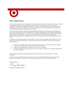 Dear Target Guest, As you may have heard or read, Target learned in mid-December that criminals forced their way into our systems and took guest information, including debit and credit card data. Late last week, as part 