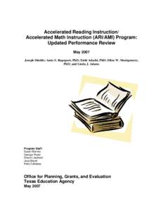 Accelerated Reading Instruction/ Accelerated Math Instruction (ARI/AMI) Program: Updated Performance Review May 2007 Joseph Shields; Amie S. Rapaport, PhD; Eishi Adachi, PhD; Ellen W. Montgomery, PhD; and Linda J. Adams