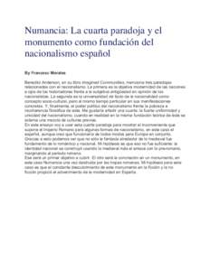 Numancia: La cuarta paradoja y el monumento como fundación del nacionalismo español By Francesc Morales Benedict Anderson, en su libro Imagined Communities, menciona tres paradojas relacionadas con el nacionalismo. La 