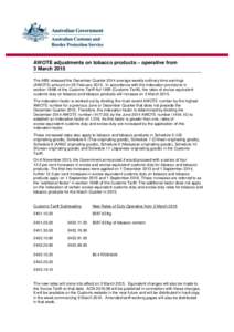 l  AWOTE adjustments on tobacco products – operative from 3 March 2015 The ABS released the December Quarter 2014 average weekly ordinary time earnings (AWOTE) amount on 26 February[removed]In accordance with the indexat