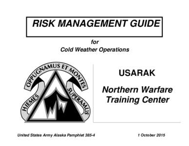 RISK MANAGEMENT GUIDE for Cold Weather Operations USARAK Northern Warfare