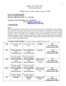 1  SASLI SYLLABUS 2007 Intermediate Bengali Monday, June 18, 2007 – Friday, August 10, 2007 Course: Intermediate Bengali