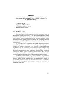 Chapter 5 TREATMENT MACHINES FOR EXTERNAL BEAM RADIOTHERAPY E.B. PODGORSAK Department of Medical Physics, McGill University Health Centre,