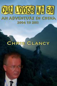 1  Cut Loose At Fifty An Adventure In China[removed]to 2011