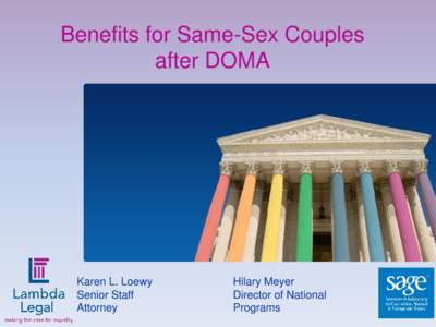 Benefits for Same-Sex Couples after DOMA Karen L. Loewy Senior Staff Attorney