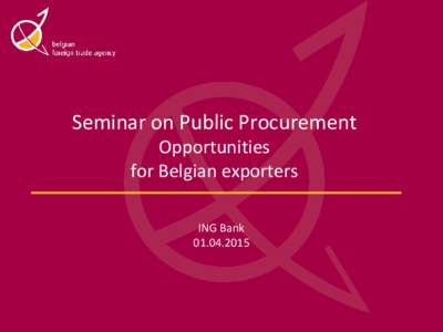 Seminar on Public Procurement Opportunities for Belgian exporters ING Bank[removed]
