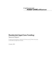 Residential Aged Care Funding: Second Report A report by the Australian Institute for Primary Care La Trobe University for the National Aged Care Alliance  October 2001