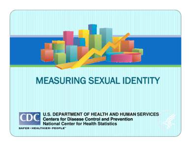 Human sexuality / Health economics / Gender studies / Health research / National Health and Nutrition Examination Survey / United States Department of Health and Human Services / National Health Interview Survey / Health equity / Bisexuality / Health / Gender / Sexual orientation